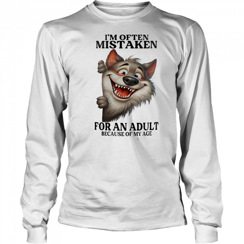 Wolf I’m often mistaken for an adult because of my age shirt Long Sleeved