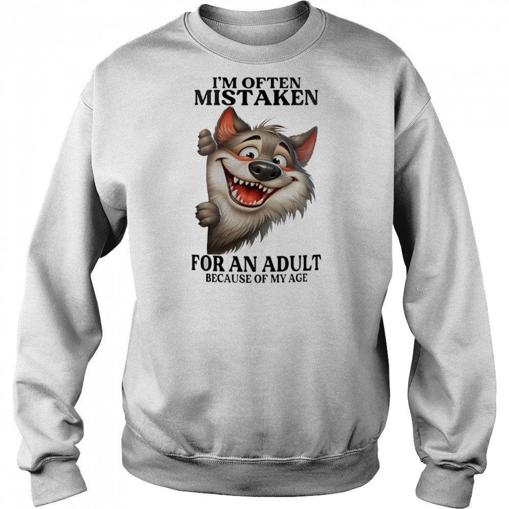 Wolf I’m often mistaken for an adult because of my age shirt Sweatshirt