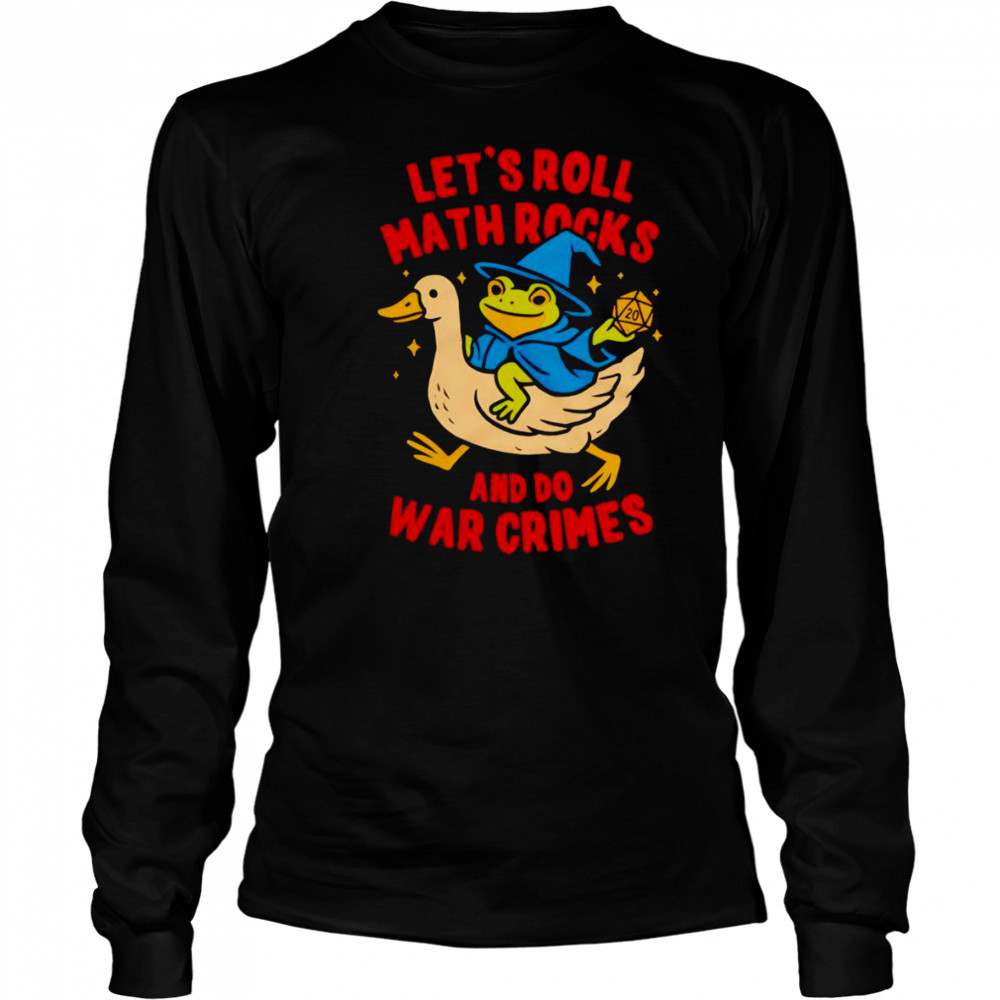 Frog let’s roll math rocks and do war crimes shirt Long Sleeved