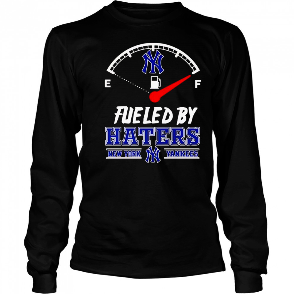 Fueled by haters New York Yankees shirt Long Sleeved
