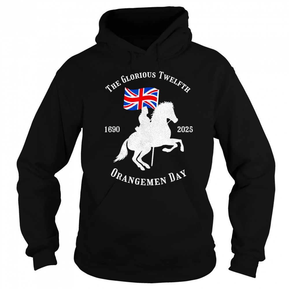 Glorious Twelfth King William Of Orangemen Day 1690 2025 Shirt Hoodie