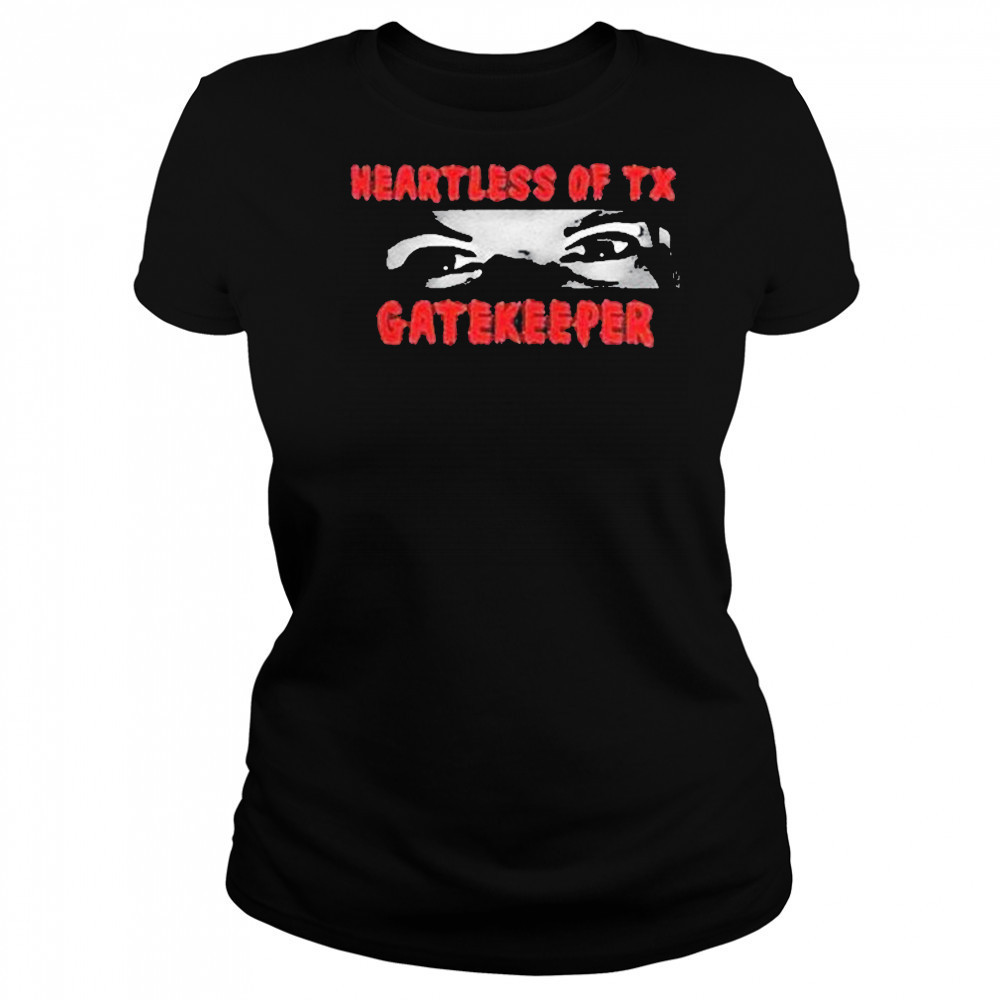 Heartless Of Texas Gatekeeper Crazy Eyes Shirt Women's T-shirt