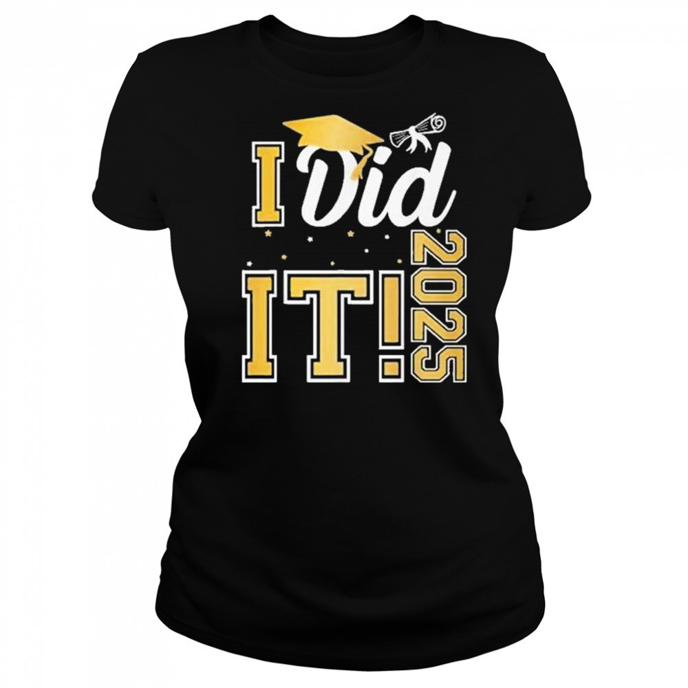 I Did It Graduation 2025 Graduate Class Of 2025 Shirt Women's T-shirt