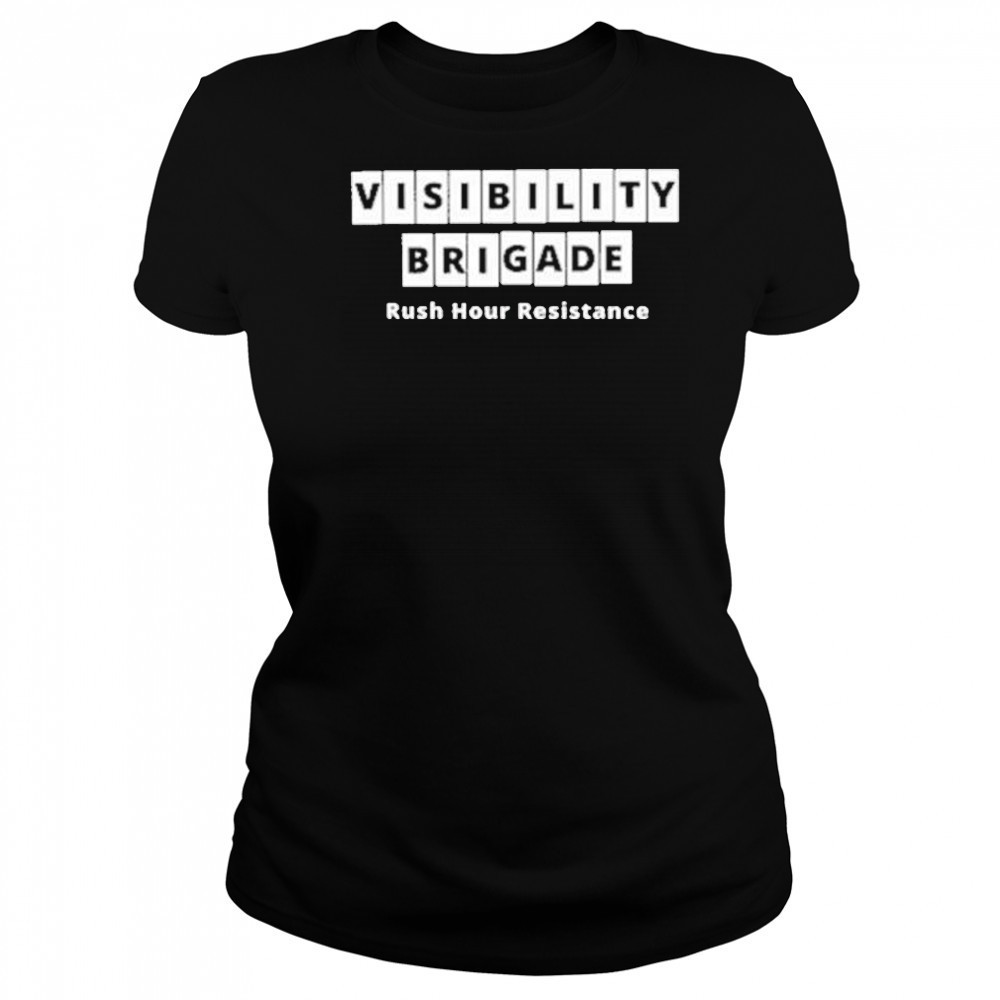 Visibility Brigade Rush Hour Resistance Shirt Women's T-shirt