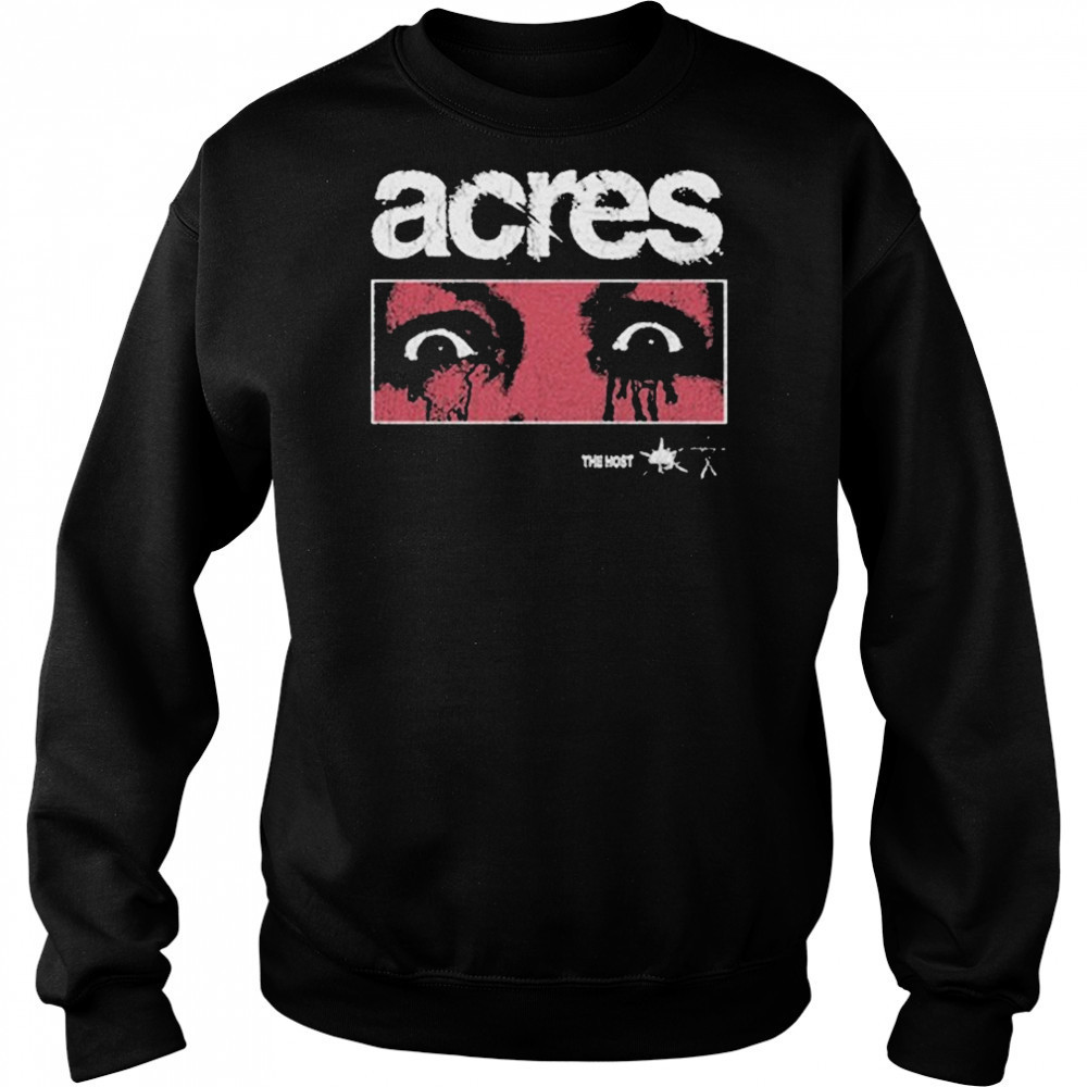 Acres The Host Eyes T-shirt Sweatshirt