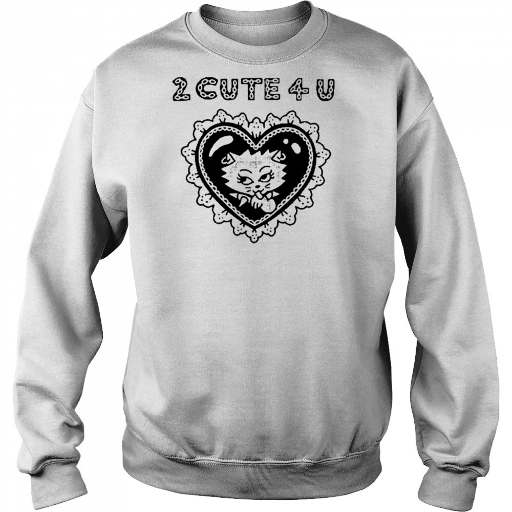 Aidabloom 2 Cute 4 U Tee Shirt Sweatshirt
