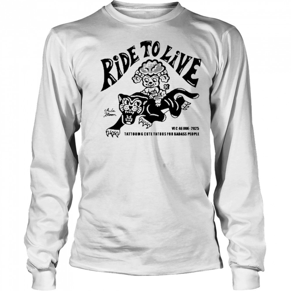 Aidabloom Ride To Live Shirt Long Sleeved