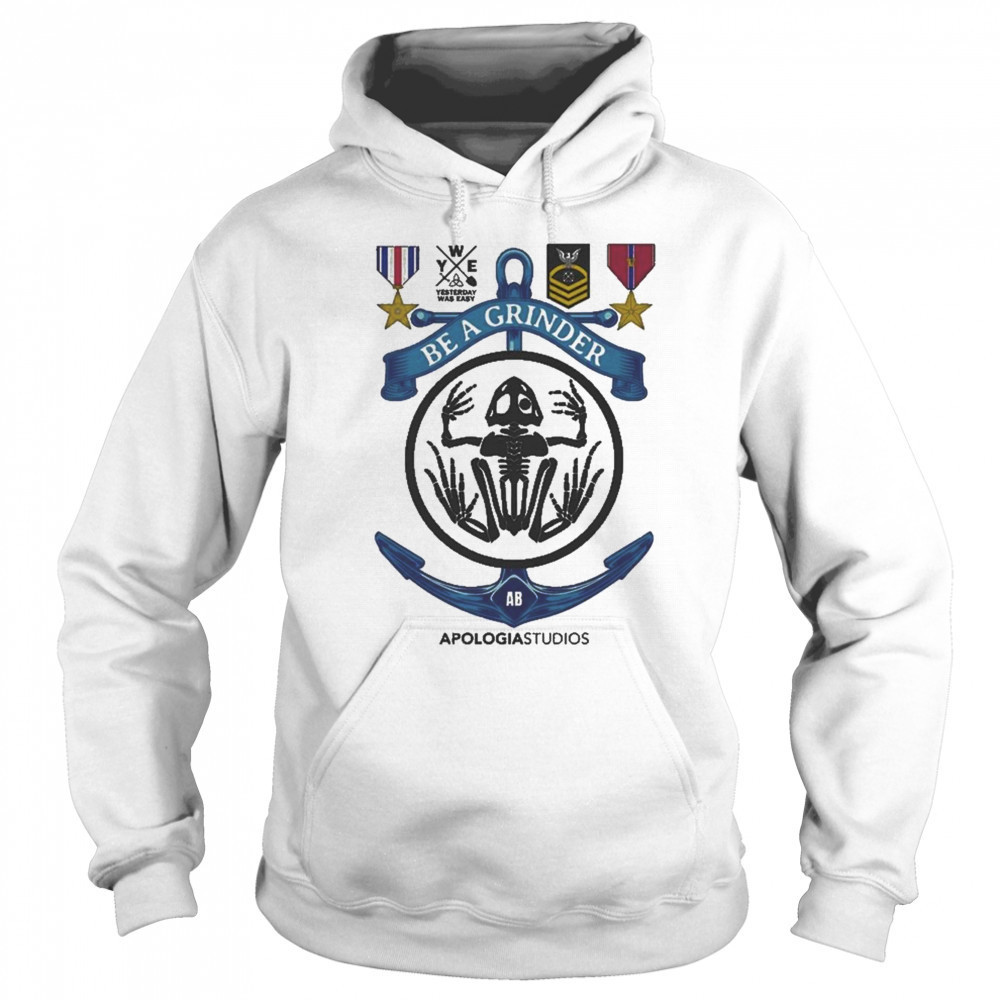 Apologia Yesterday Was Easy Be A Grinder Shirt Hoodie