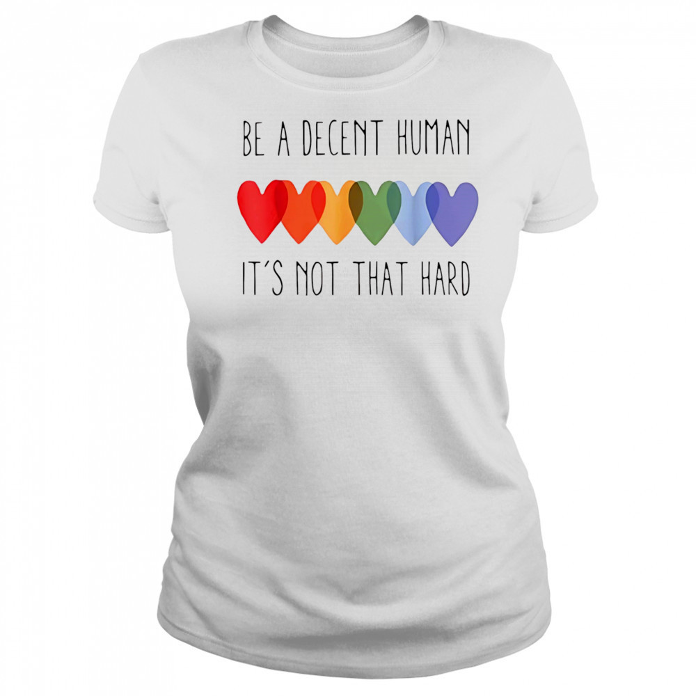 Be a decent human it’s not that hard shirt Women's T-shirt