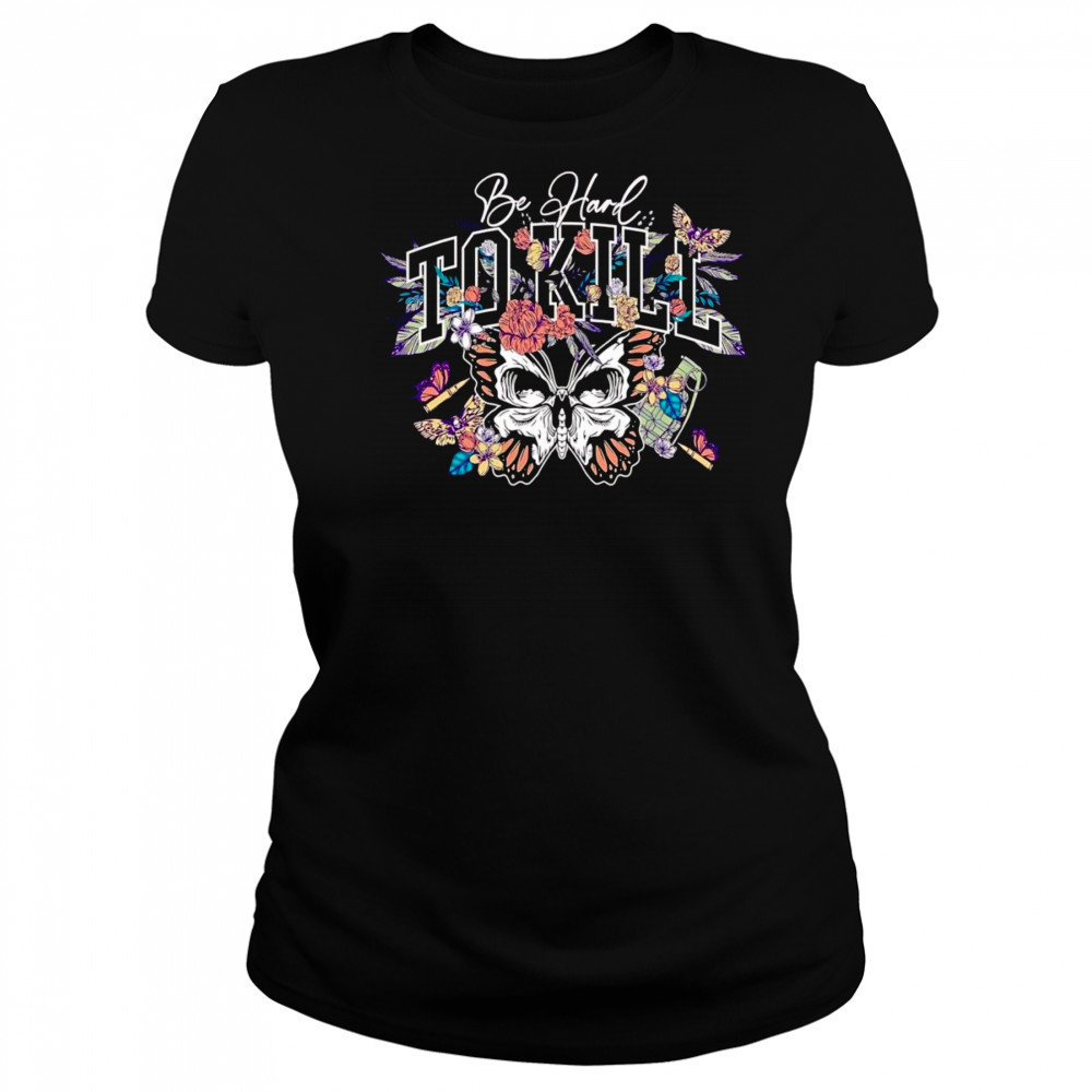 Be hard to kill butterfly shirt Women's T-shirt