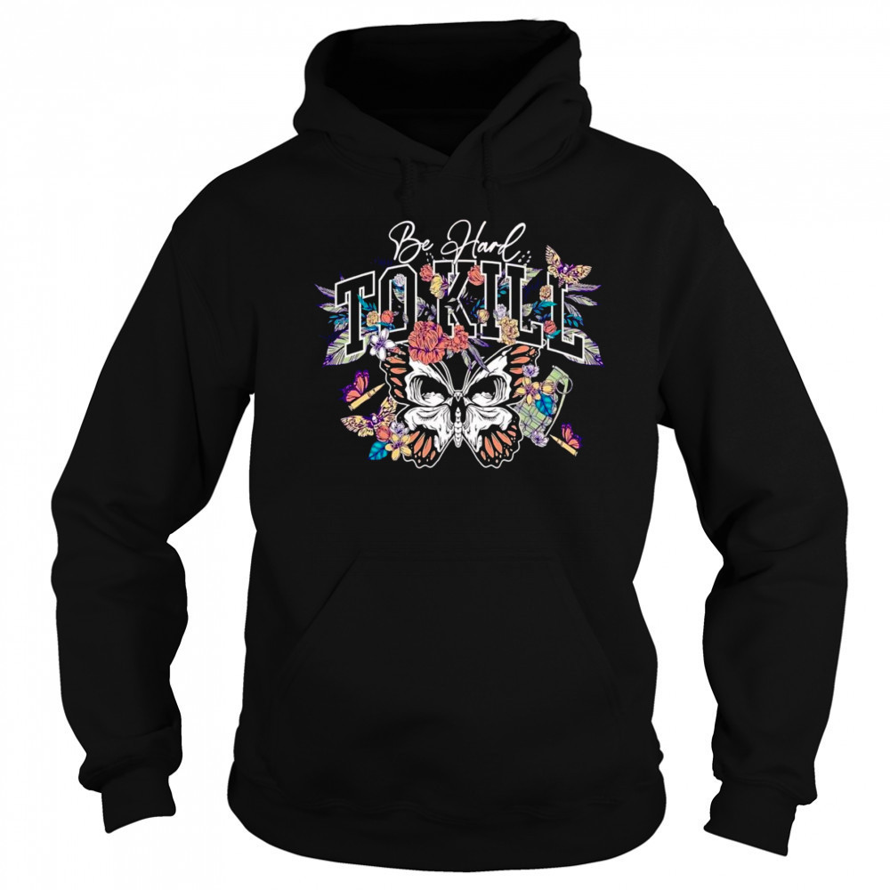 Be hard to kill butterfly shirt Hoodie