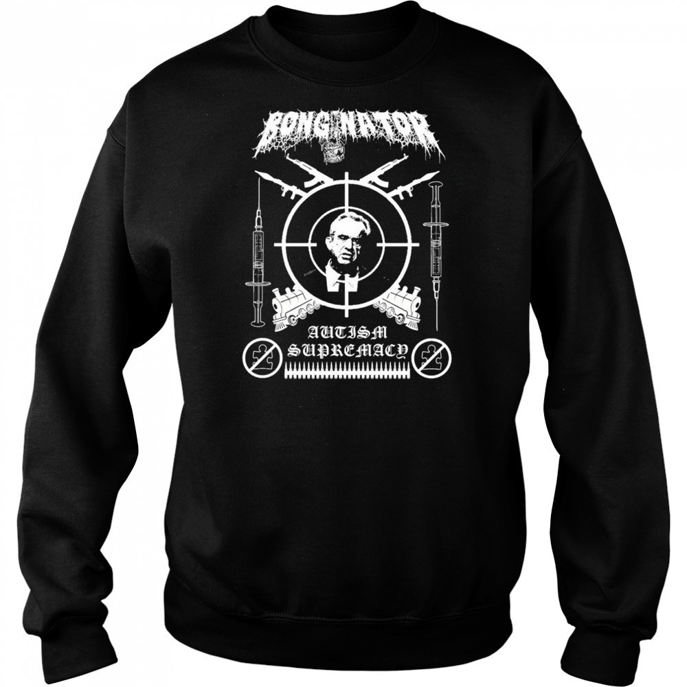Bonginator Autism Supremacy T-shirt Sweatshirt