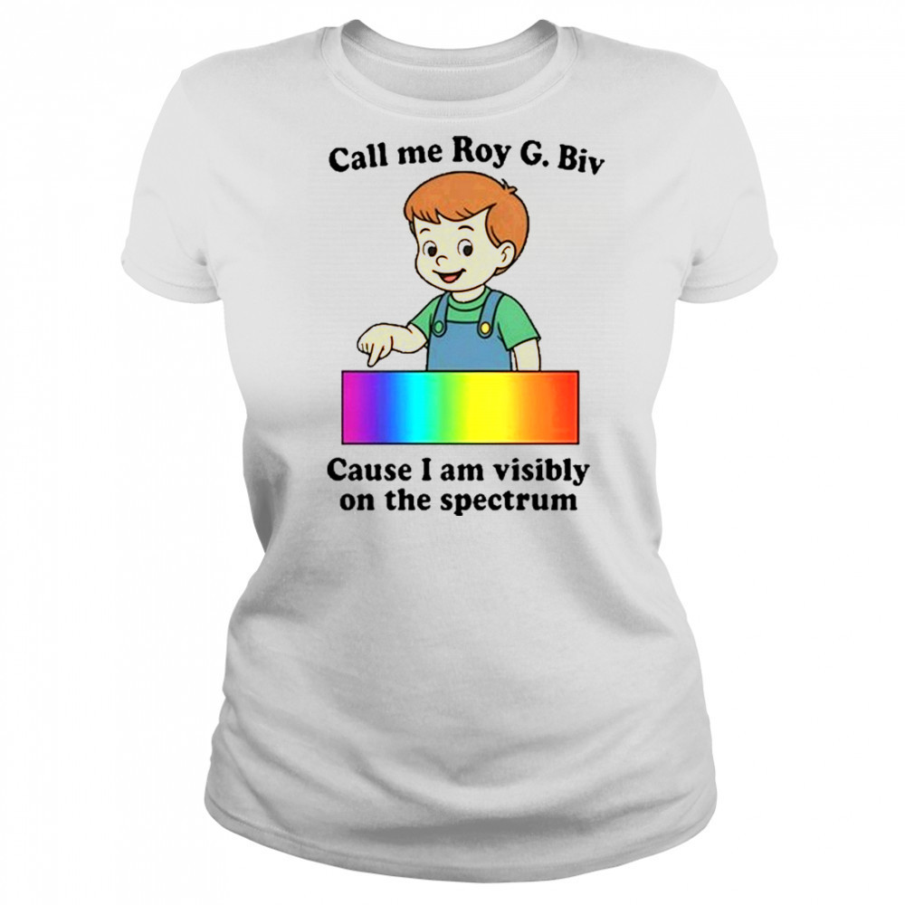 Call Me Roy G. Biv Cause I Am Visibly On The Spectrum shirt Women's T-shirt