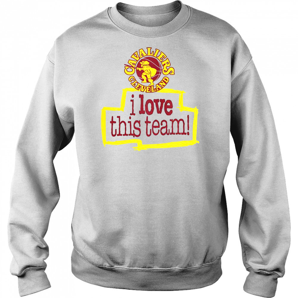 Cleveland Cavaliers Hardwood Classics I Love This Team T-Shirt Sweatshirt