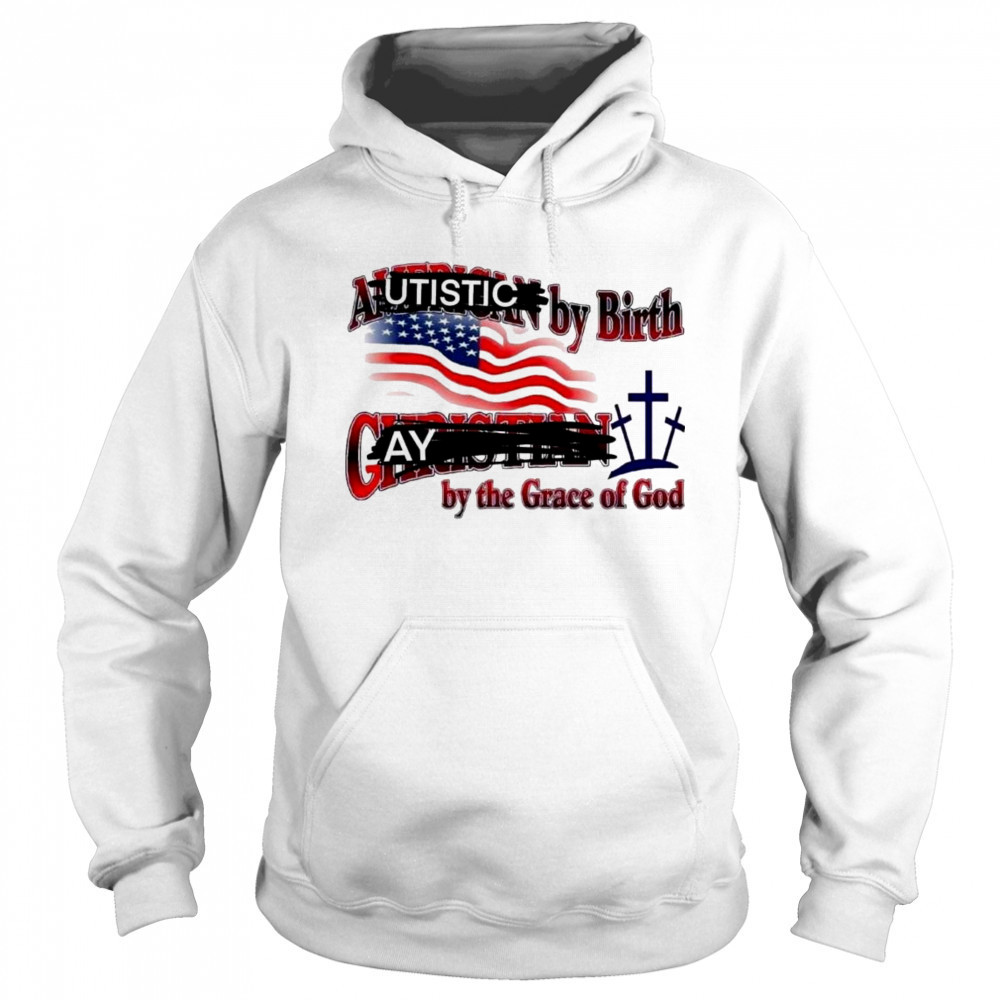 Cringeytees Autistic By Birth, Gay By The Grace Of God Shirt Hoodie
