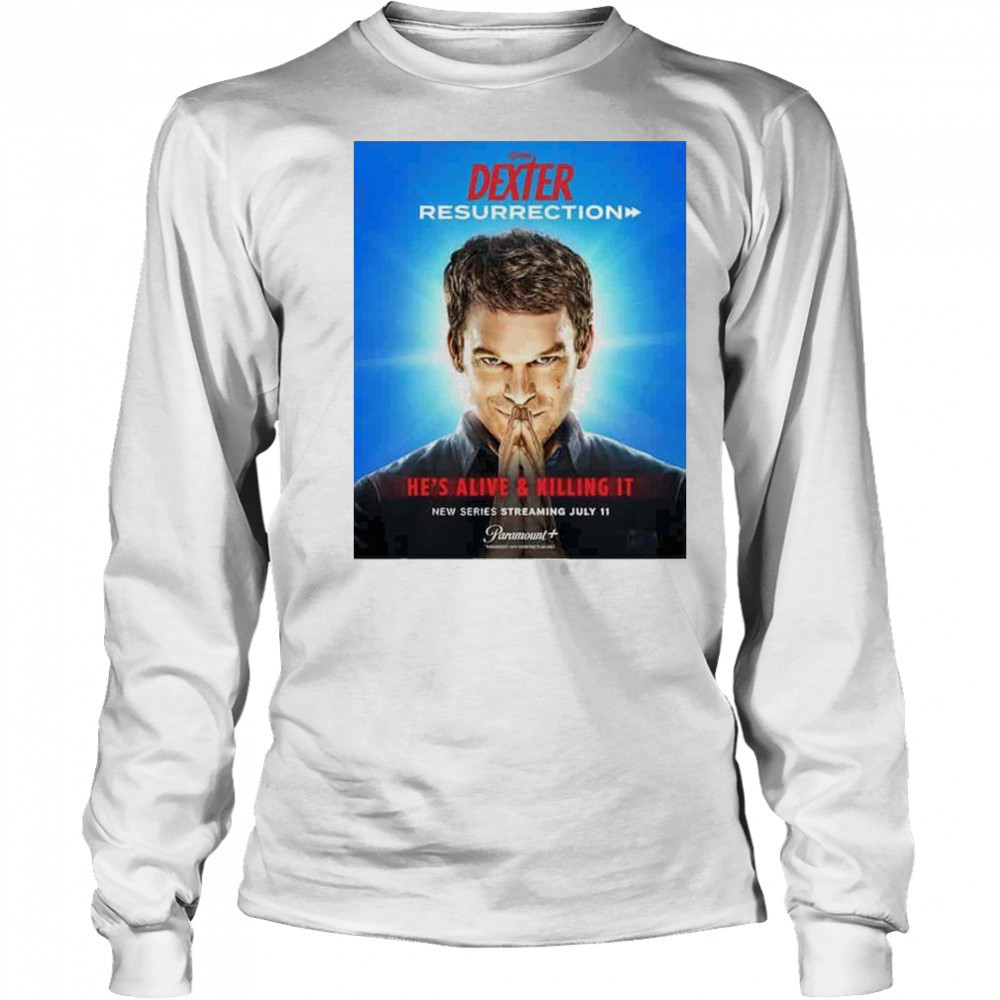 Dexter Resurrection He Alive & Killing It Streaming July 11 2025 shirt Long Sleeved