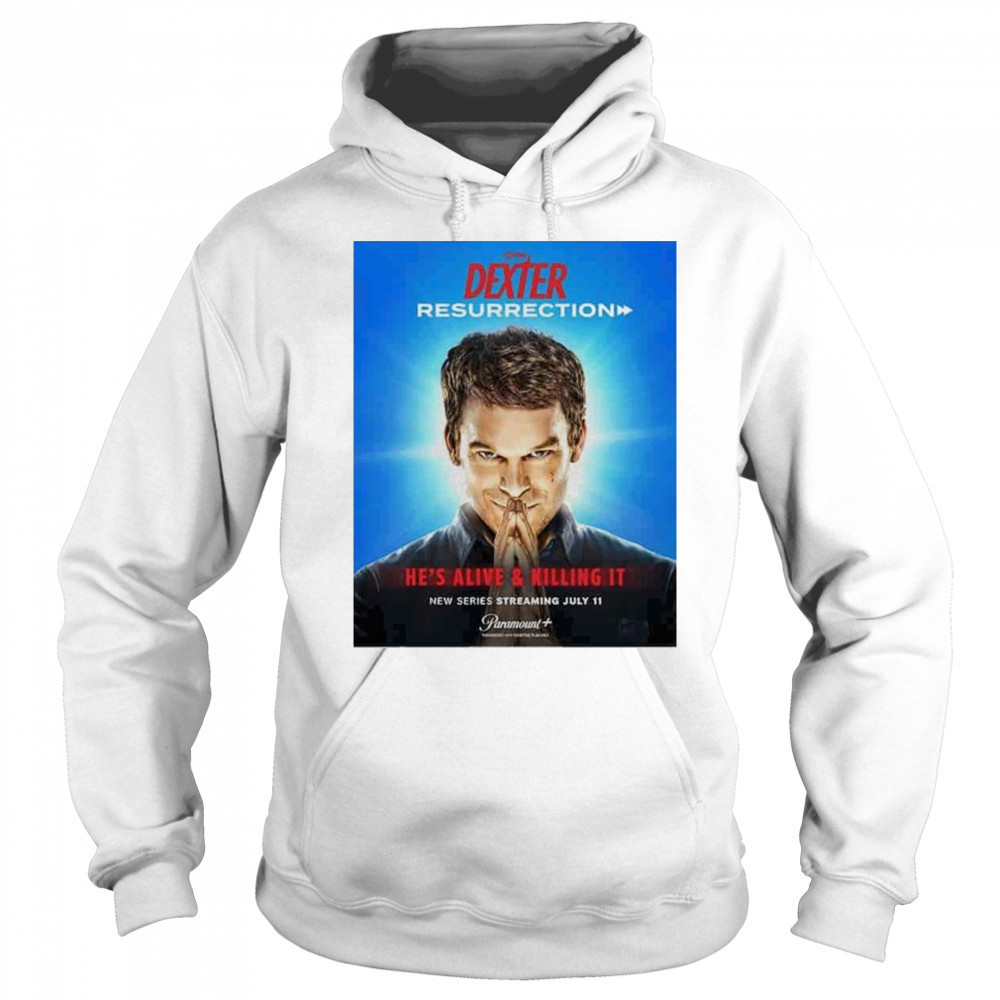 Dexter Resurrection He Alive & Killing It Streaming July 11 2025 shirt Hoodie