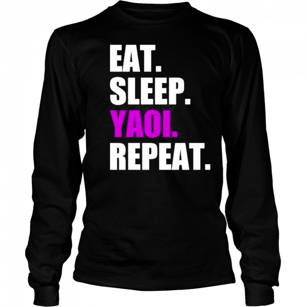 Eat Sleep Yaoi Repeat shirt Long Sleeved