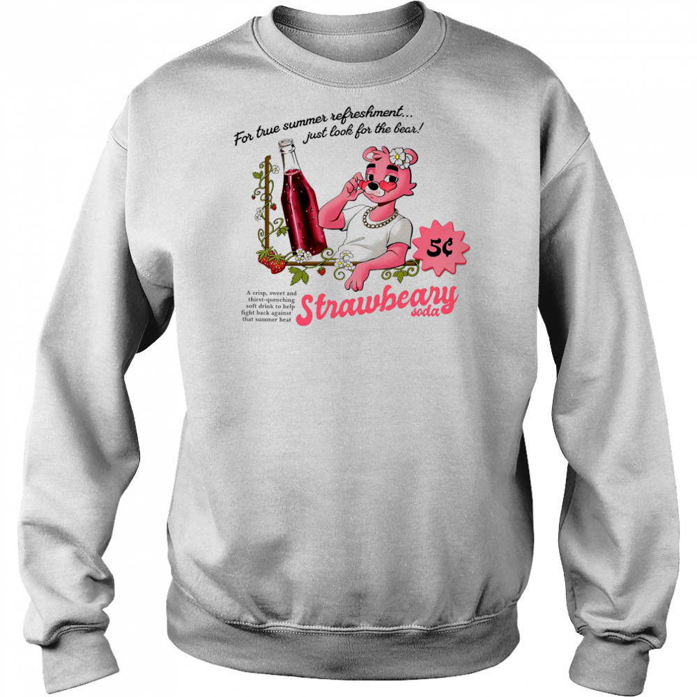 For true summer refreshment just look for the bear Strawberry soda shirt Sweatshirt
