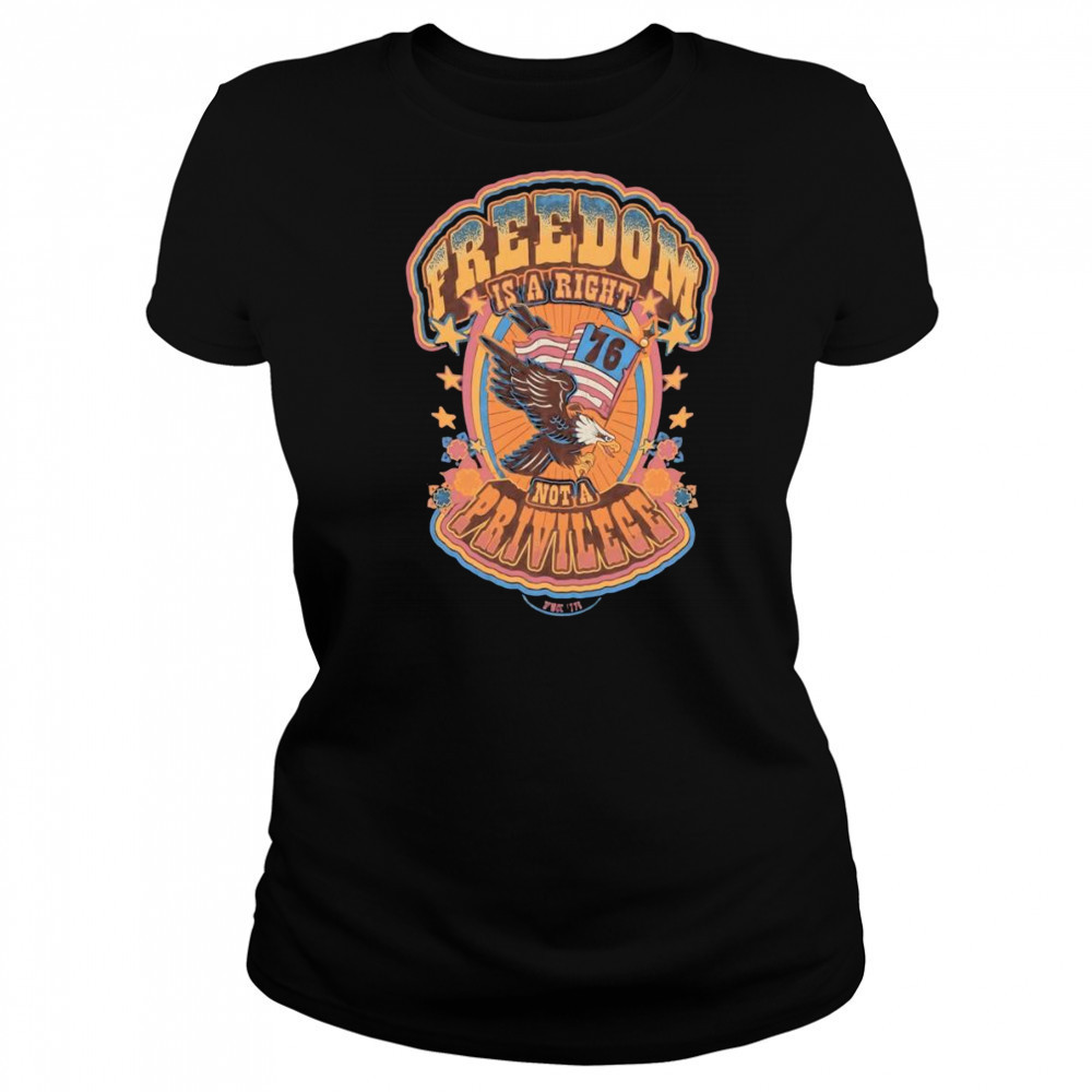Freedom is a right not a privilege shirt Women's T-shirt
