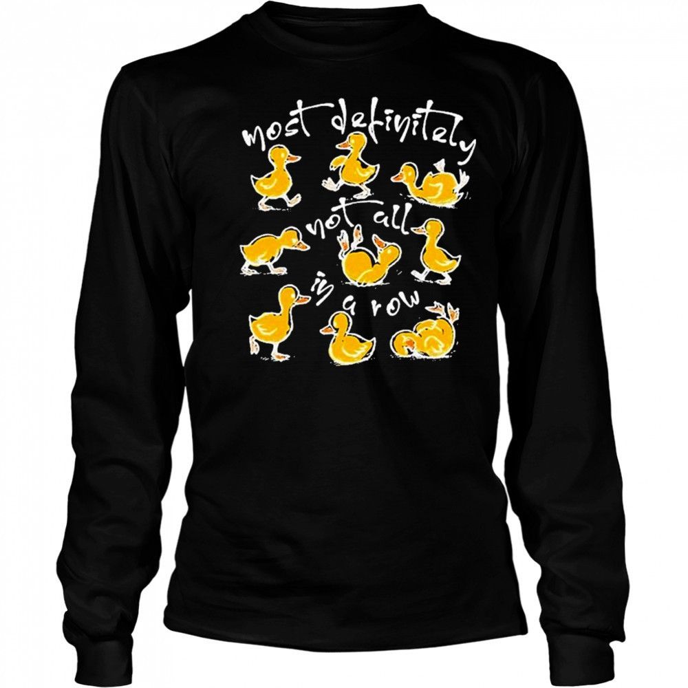 Funny Ducks Not All In A Row T-shirt Long Sleeved