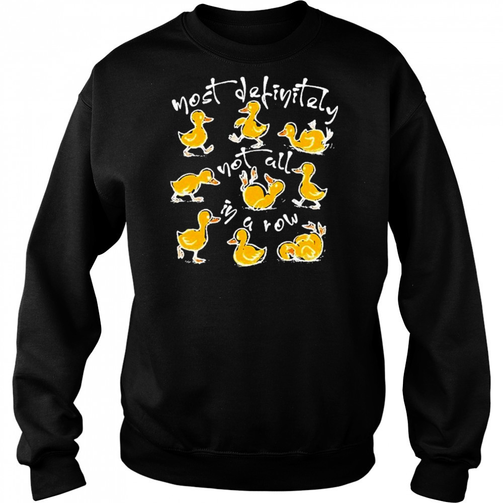 Funny Ducks Not All In A Row T-shirt Sweatshirt
