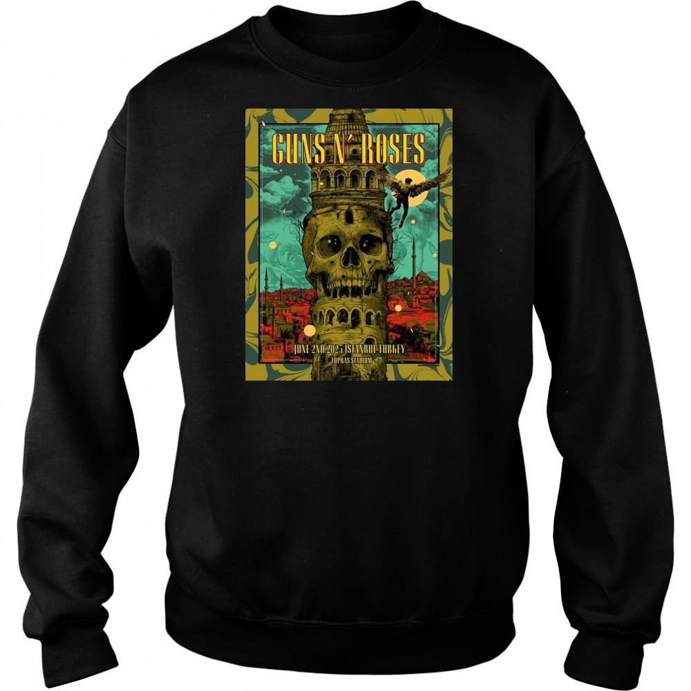 Guns N Roses Istanbul 2025 Poster In Istanbul Turkey At Tupras Stadium On June 2 2025 Shirt Sweatshirt