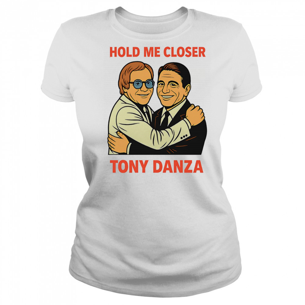 Hold me closer Tony Danza shirt Women's T-shirt
