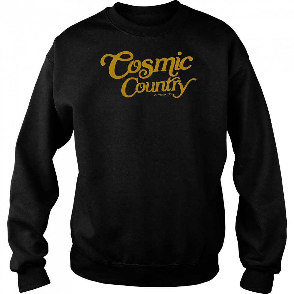 Kaitlin Butts Cosmic Country T-Shirt Sweatshirt