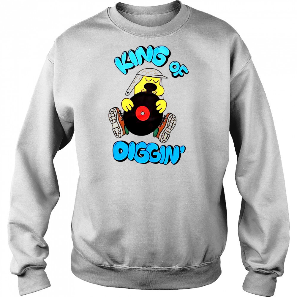 King Of Diggin’ T-Shirt Sweatshirt