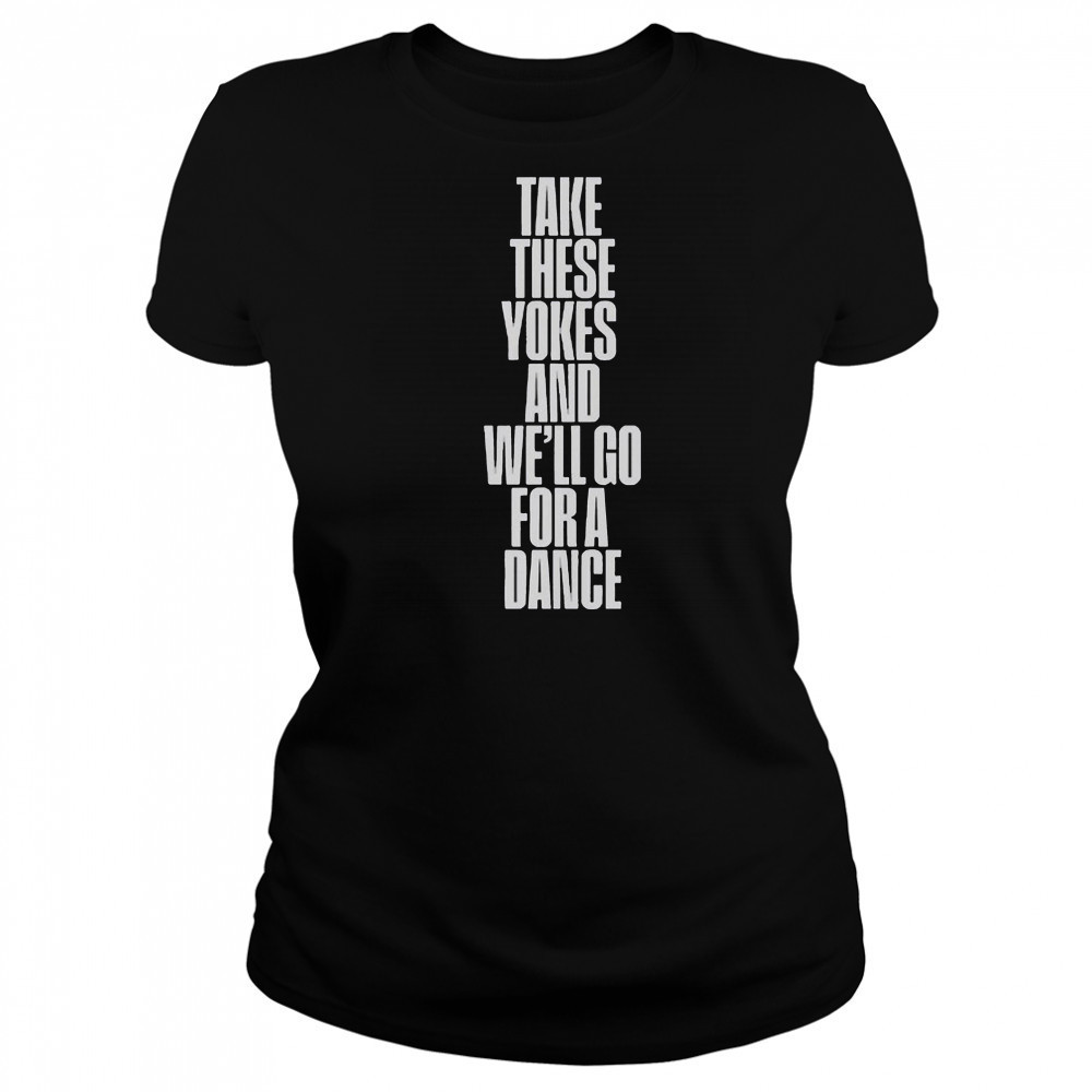 Kneecap Take These Yokes And We’ll Go For A Dance T-Shirt Women's T-shirt