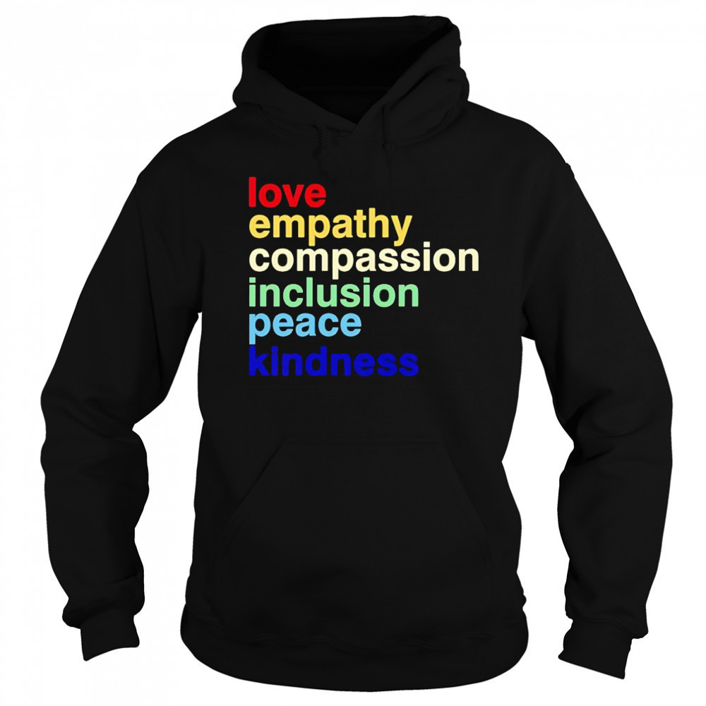 Love Empathy Compassion Inclusion Peace Kindness shirt Hoodie