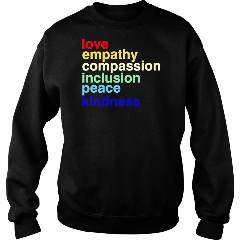 Love Empathy Compassion Inclusion Peace Kindness shirt Sweatshirt