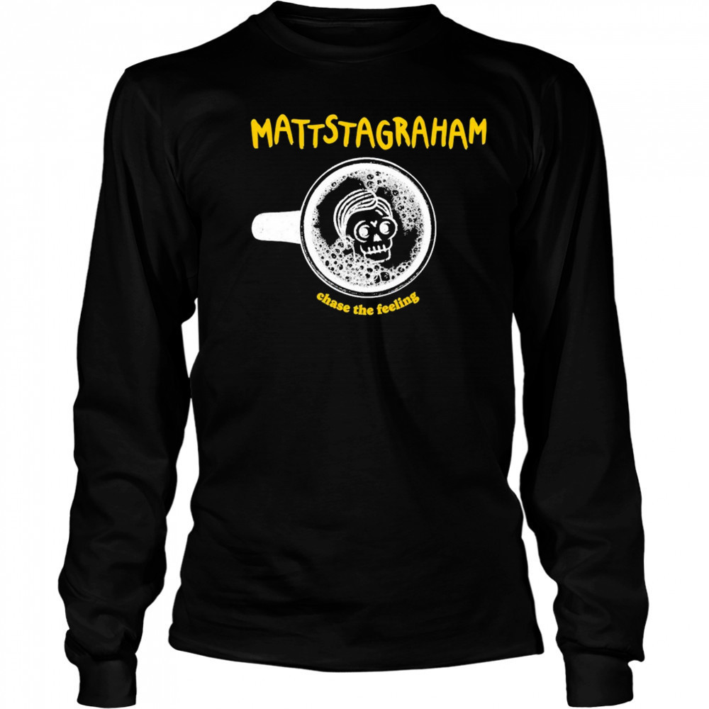 MattstaGraham Chase The Feeling T-shirt Long Sleeved