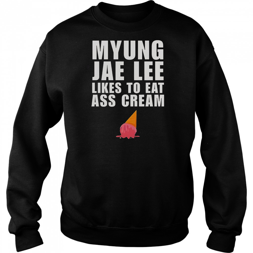 Myung Jae Lee Likes To Eat As Cream T-Shirt Sweatshirt