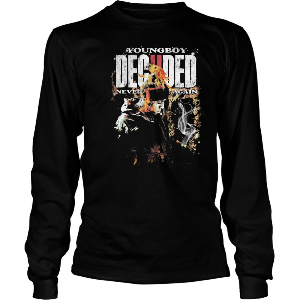 Never Broke Again Deciided Shirt Long Sleeved