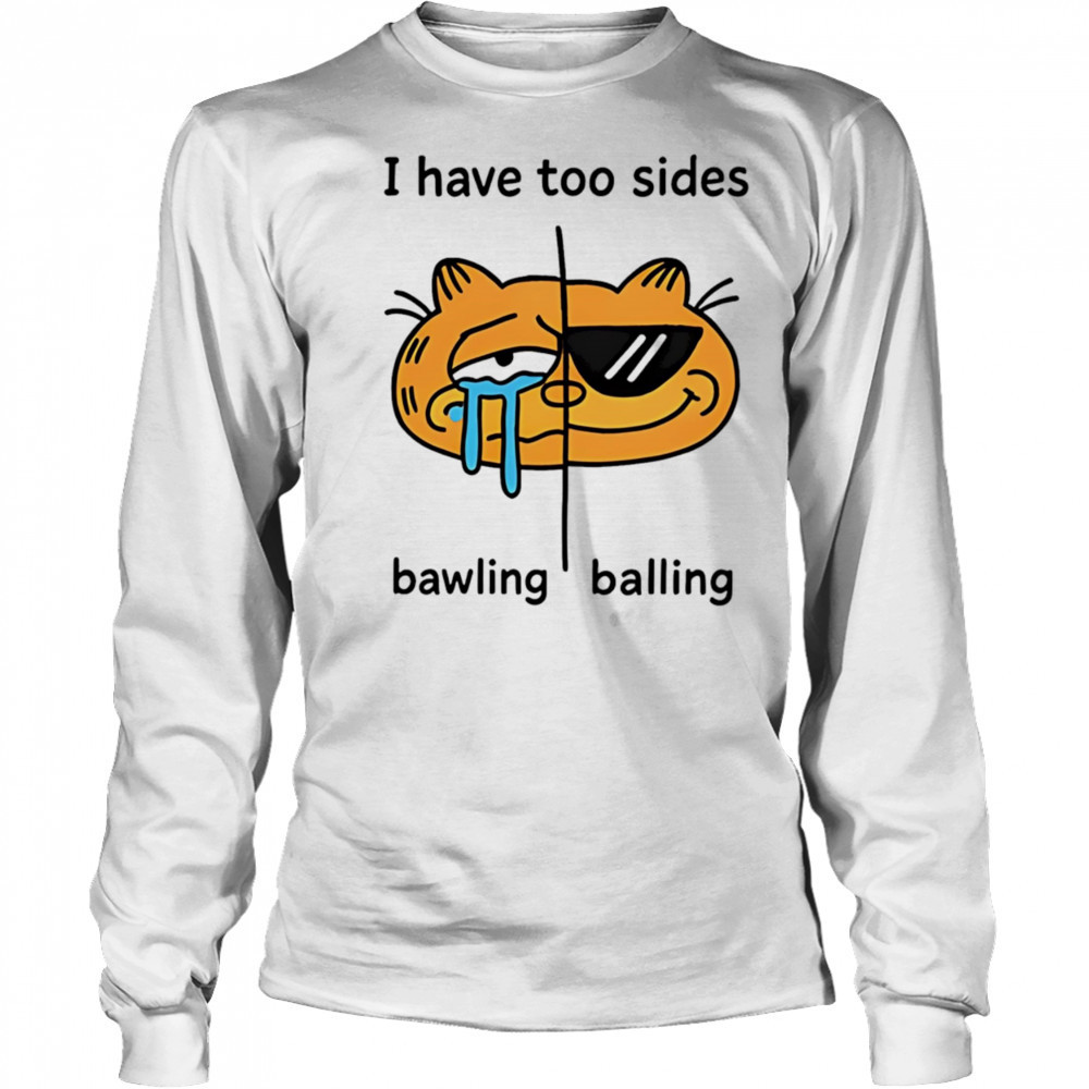 Orbital I have too sides bawling balling shirt Long Sleeved
