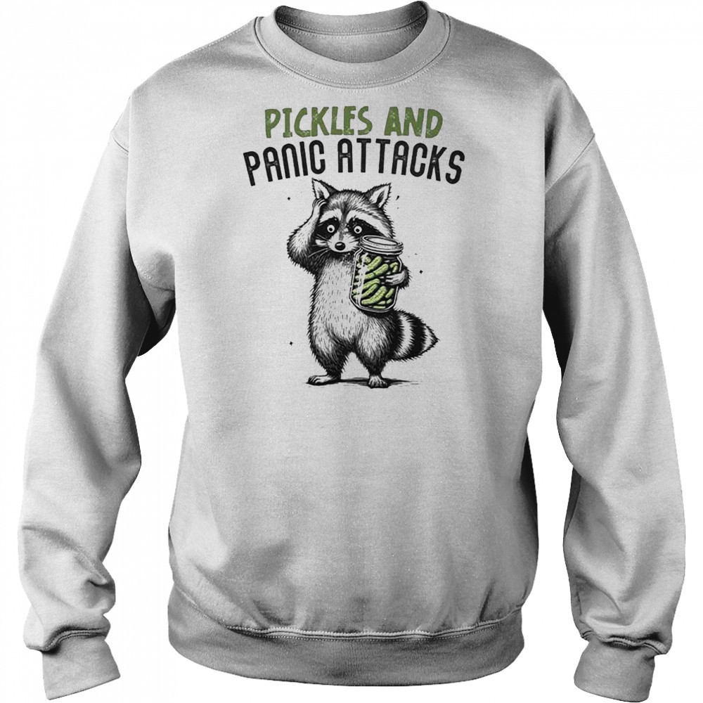 Pickles And Panic Attacks T-shirt Sweatshirt
