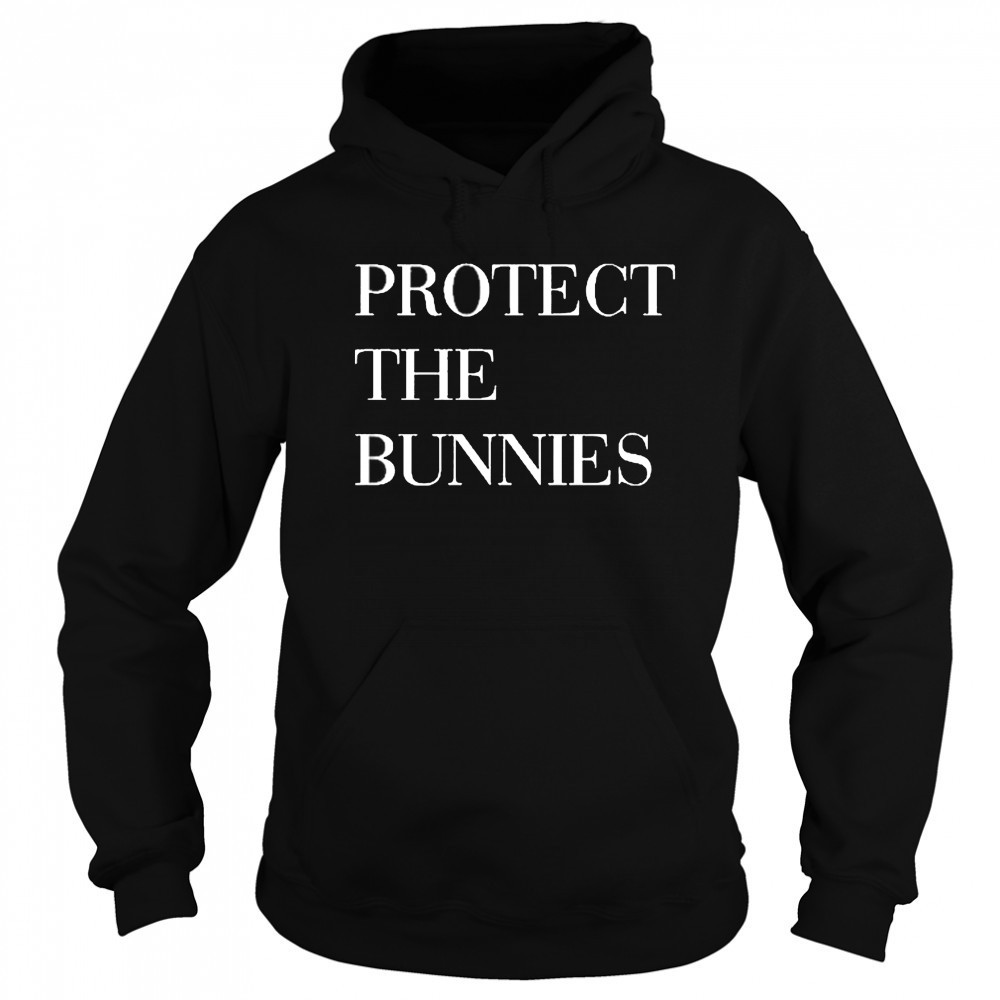Protect The Bunnies Shirt Hoodie