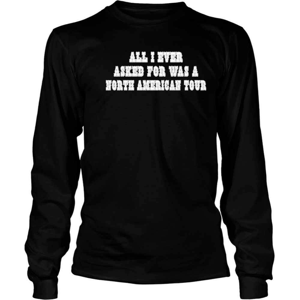 Rachel Chinouriri All I Ever Asked For Was A North American Tour shirt Long Sleeved