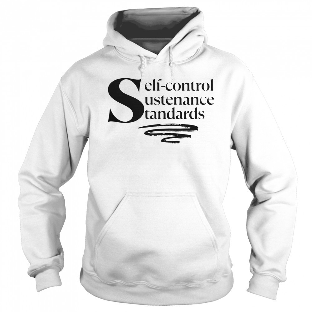 Self-Control Sustenance Standards T-Shirt Hoodie