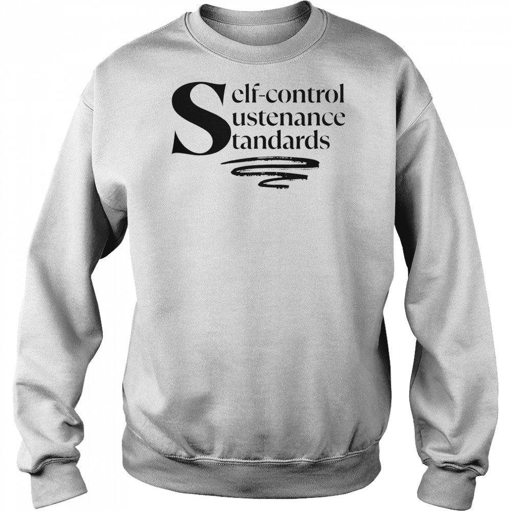 Self-Control Sustenance Standards T-Shirt Sweatshirt