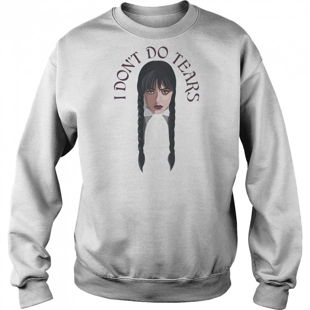 Wednesday I don’t do tears shirt Sweatshirt