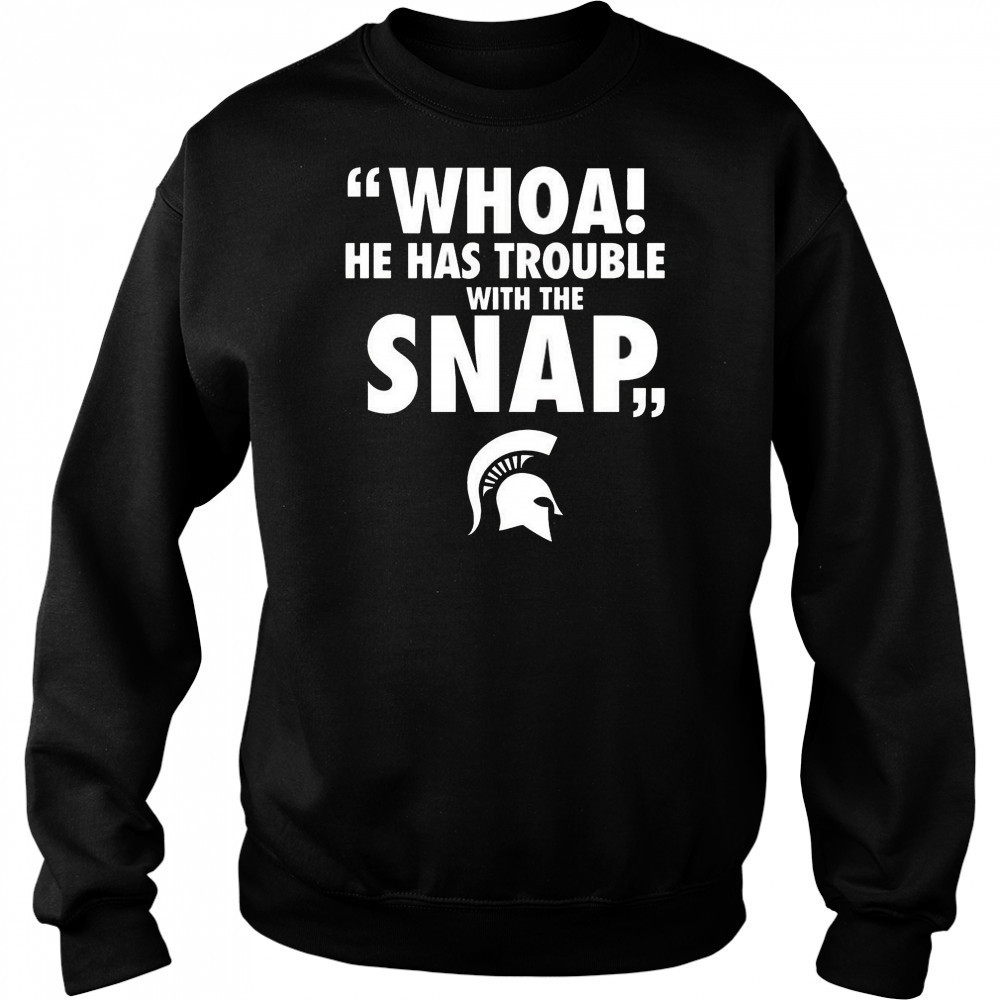 Whoa He Has Trouble With The Snap Michigan Jalen Watts Shirt Sweatshirt