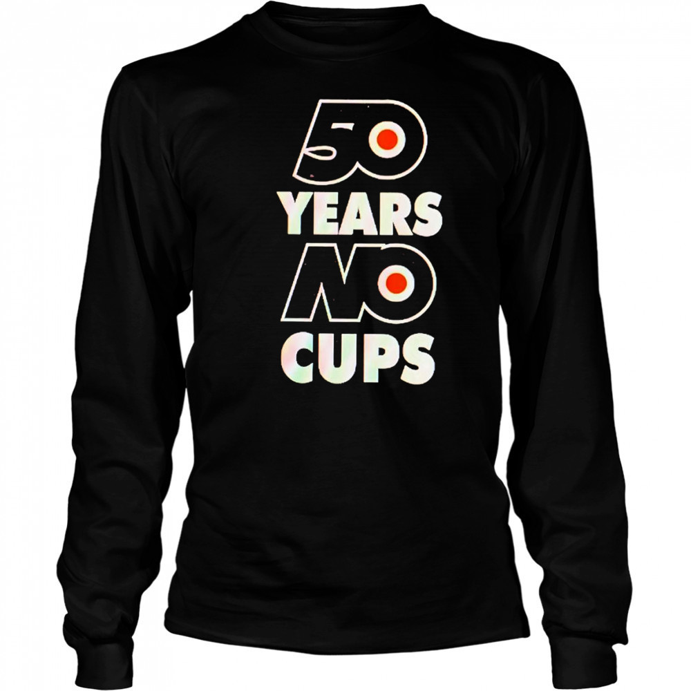 50 years no cups Philadelphia Flyers shirt Long Sleeved