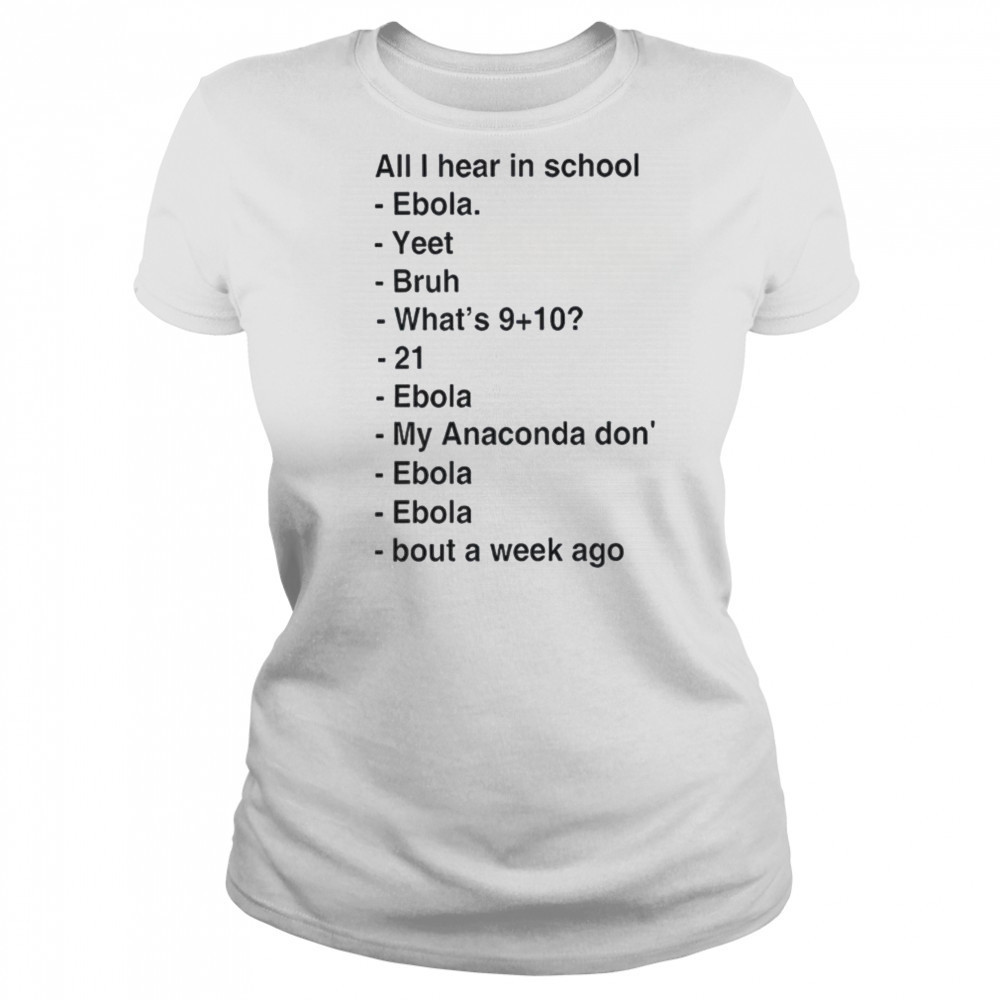 All i hear in school ebola yeet bruh shirt Women's T-shirt