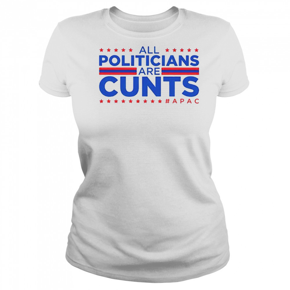All politicians are cunts Apac shirt Women's T-shirt