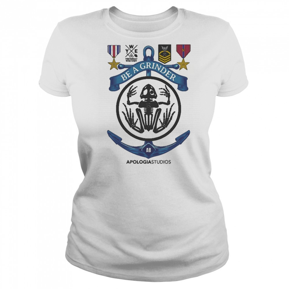 Apologia Yesterday Was Easy Be A Grinder Shirt Women's T-shirt