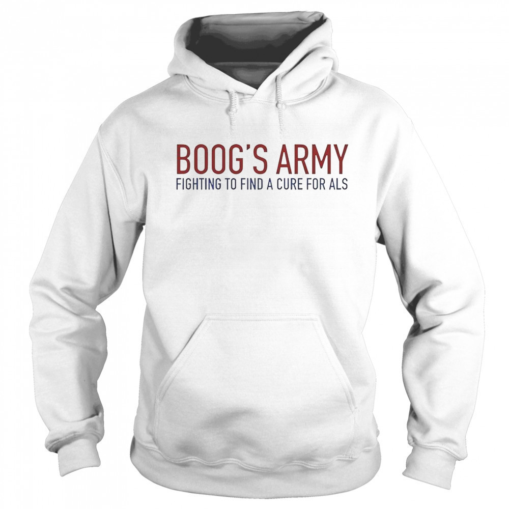 Boog’s Army Fighting To Find A Cure For ALS T-Shirt Hoodie