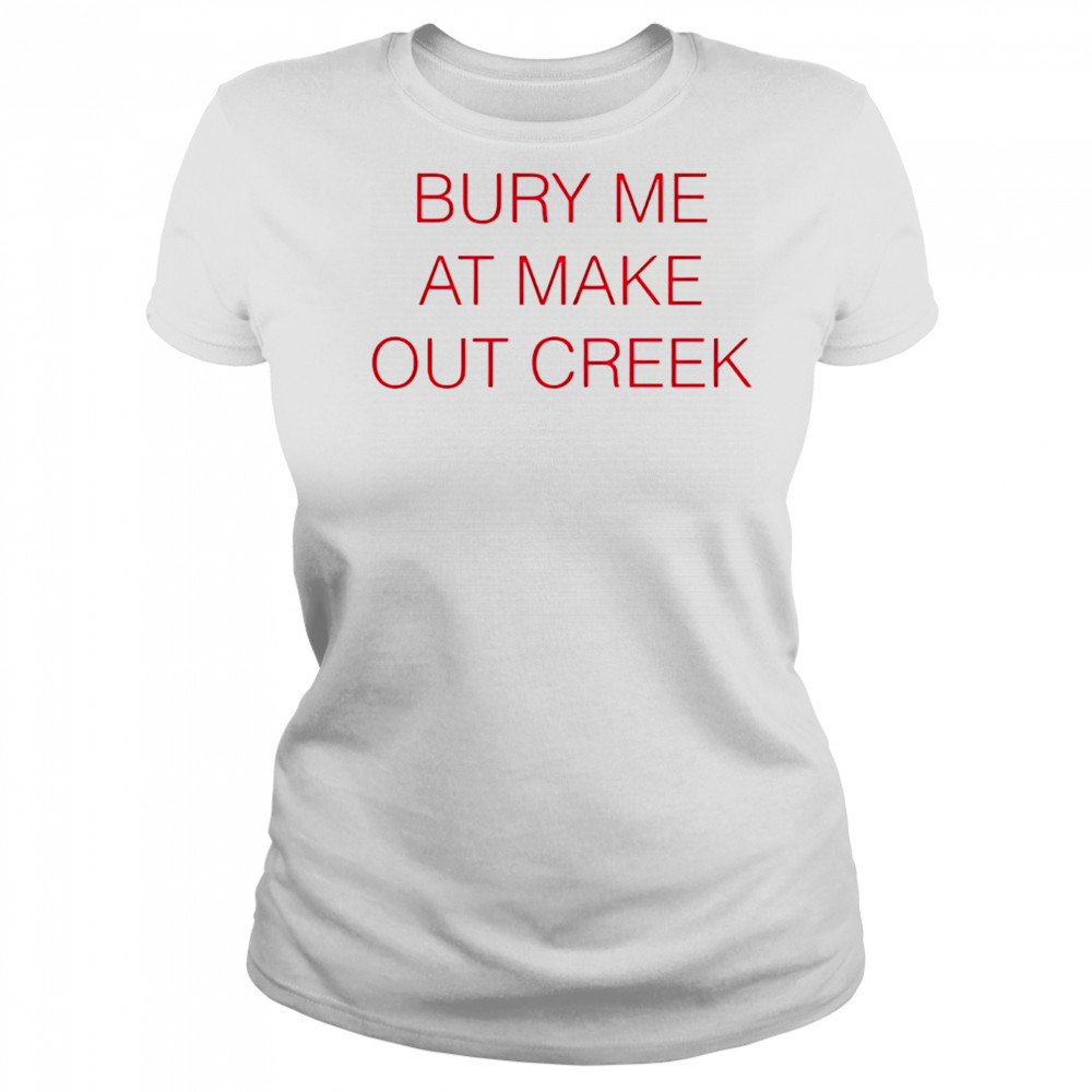 Bury me at make out creek shirt Women's T-shirt